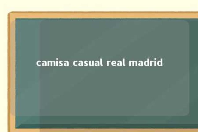 camisa casual real madrid 