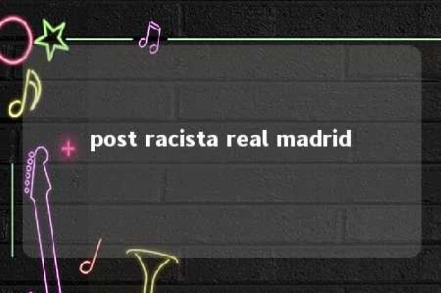 post racista real madrid 