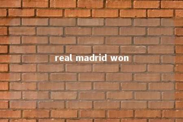 real madrid won 