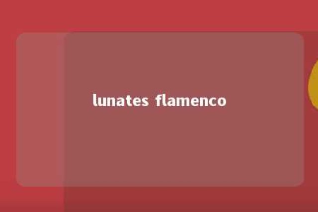 lunates flamenco 