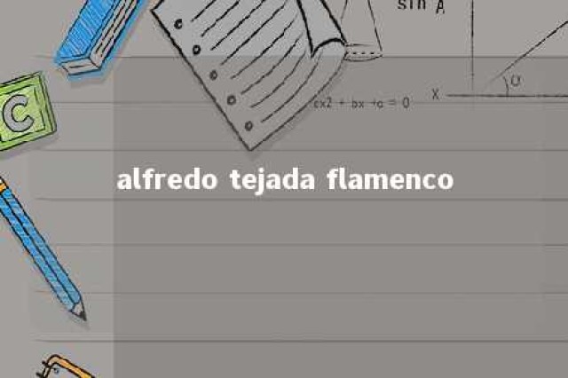 alfredo tejada flamenco 