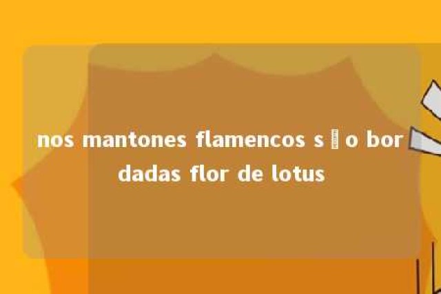 nos mantones flamencos são bordadas flor de lotus 