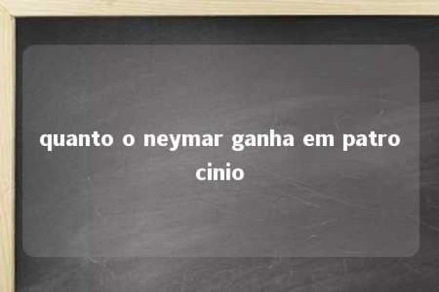 quanto o neymar ganha em patrocinio 