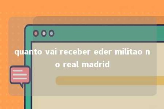 quanto vai receber eder militao no real madrid 