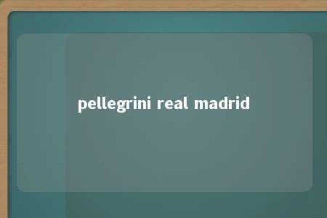 pellegrini real madrid 