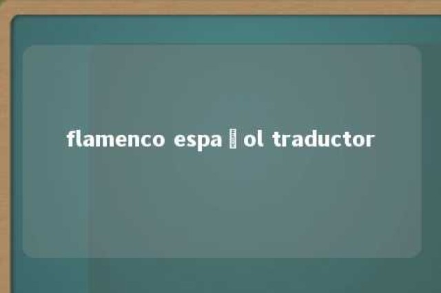 flamenco español traductor 