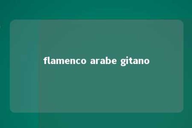 flamenco arabe gitano 