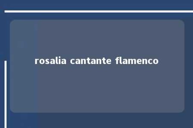 rosalia cantante flamenco 