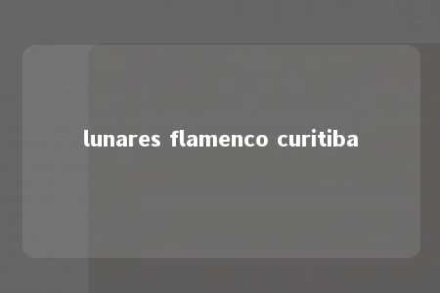 lunares flamenco curitiba 