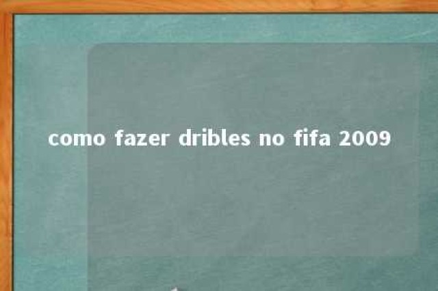 como fazer dribles no fifa 2009 