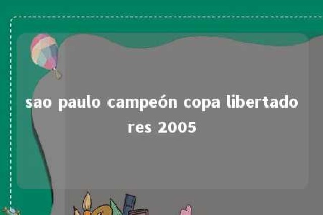 sao paulo campeón copa libertadores 2005 