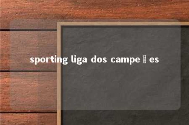 sporting liga dos campeões 