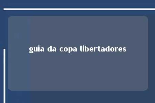 guia da copa libertadores 