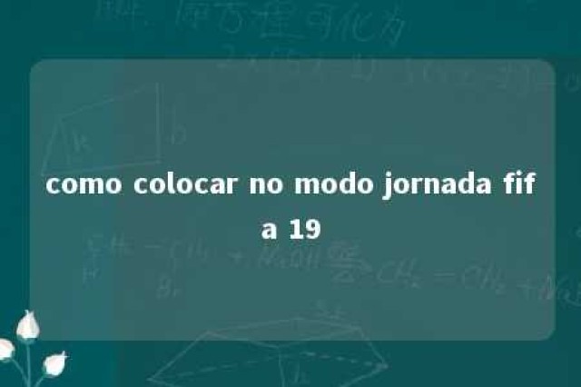 como colocar no modo jornada fifa 19 