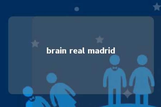 brain real madrid 