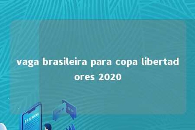 vaga brasileira para copa libertadores 2020 