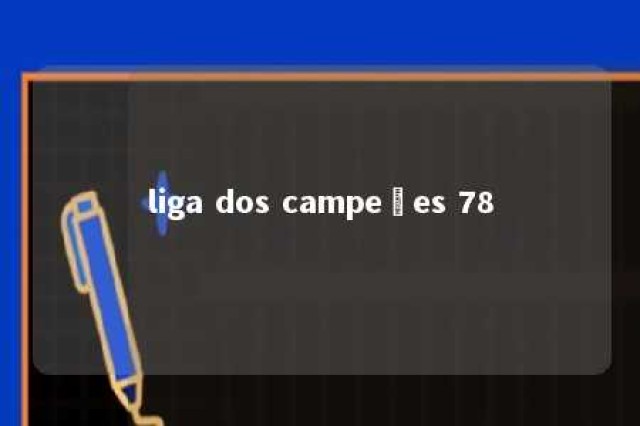 liga dos campeões 78 