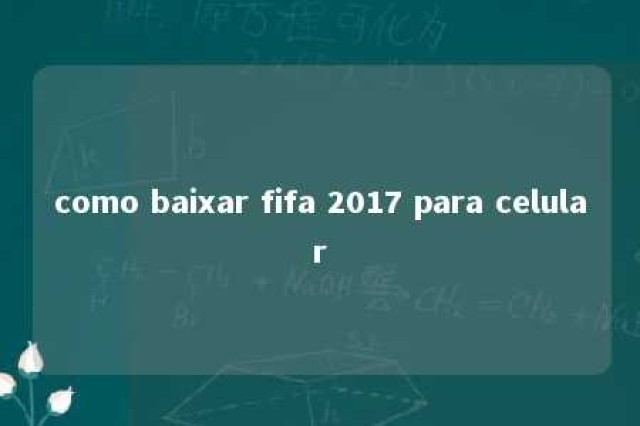 como baixar fifa 2017 para celular 