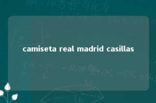 camiseta real madrid casillas 