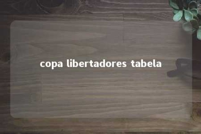 copa libertadores tabela 