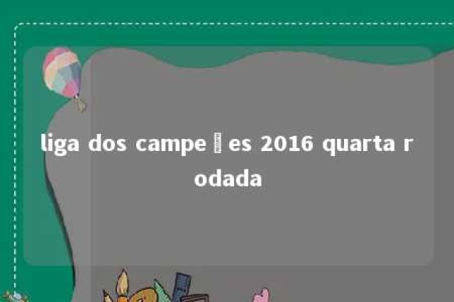 liga dos campeões 2016 quarta rodada 