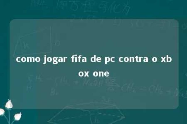 como jogar fifa de pc contra o xbox one 