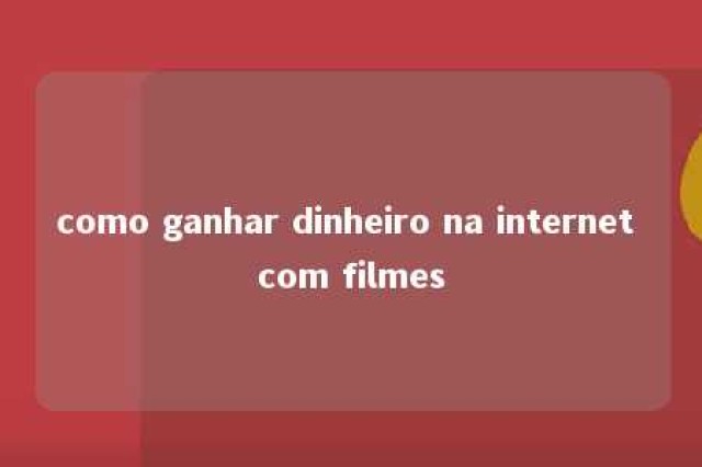 como ganhar dinheiro na internet com filmes 