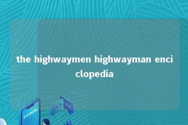 the highwaymen highwayman enciclopedia 