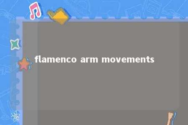 flamenco arm movements 