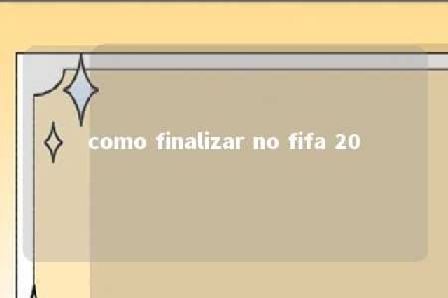 como finalizar no fifa 20 