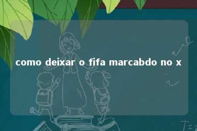 como deixar o fifa marcabdo no x 