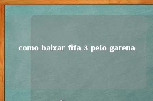 como baixar fifa 3 pelo garena 