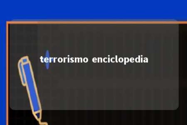 terrorismo enciclopedia 