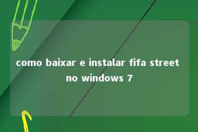 como baixar e instalar fifa street no windows 7 