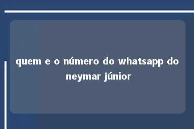 quem e o número do whatsapp do neymar júnior 