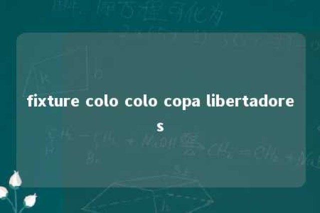 fixture colo colo copa libertadores 