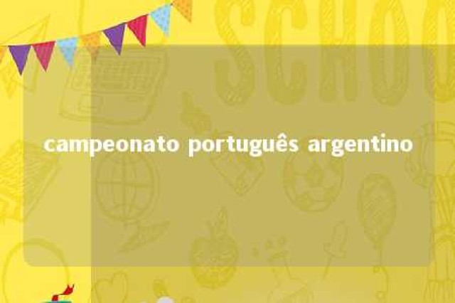 campeonato português argentino 