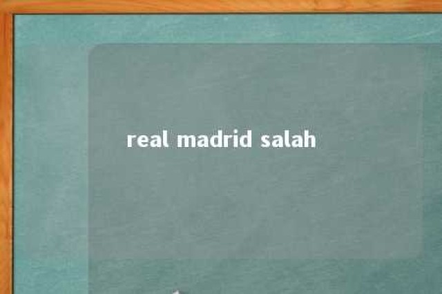 real madrid salah 