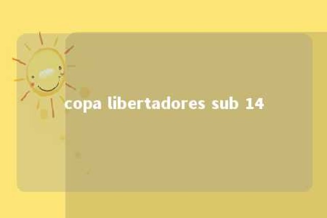 copa libertadores sub 14 