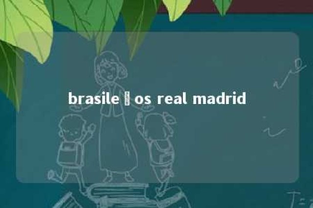 brasileños real madrid 