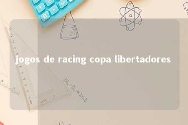 jogos de racing copa libertadores 