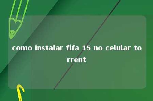 como instalar fifa 15 no celular torrent 