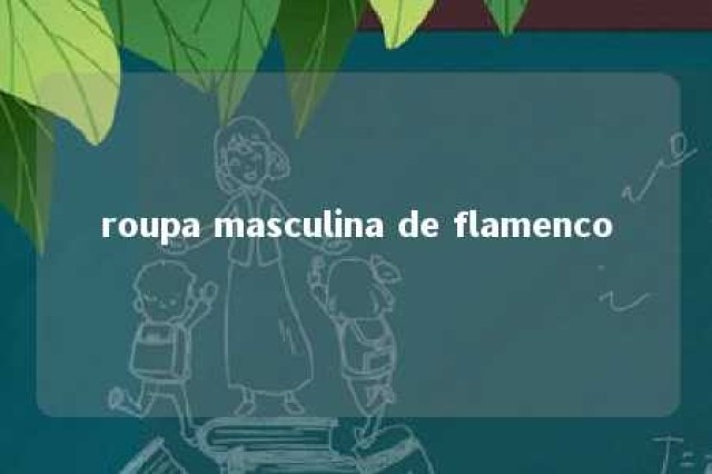 roupa masculina de flamenco 