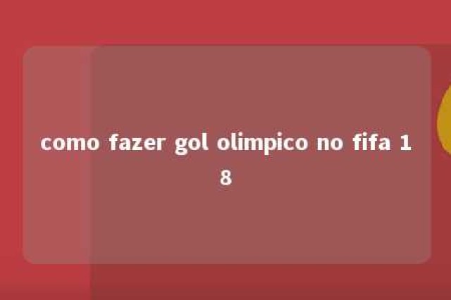 como fazer gol olimpico no fifa 18 