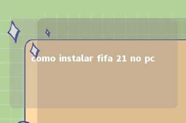 como instalar fifa 21 no pc 