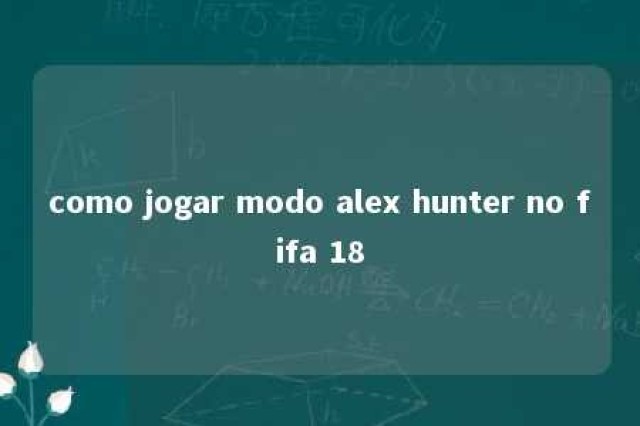 como jogar modo alex hunter no fifa 18 