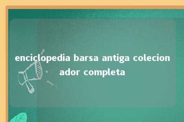 enciclopedia barsa antiga colecionador completa 