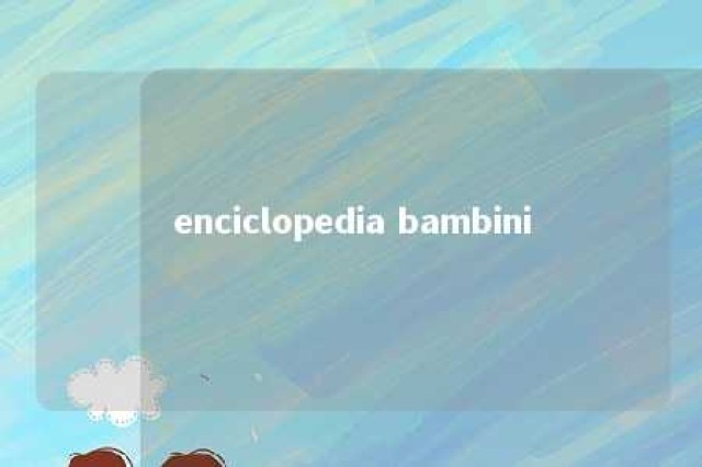 enciclopedia bambini 