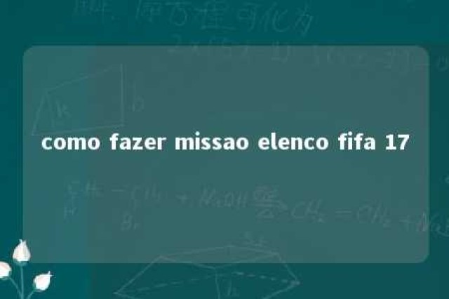 como fazer missao elenco fifa 17 