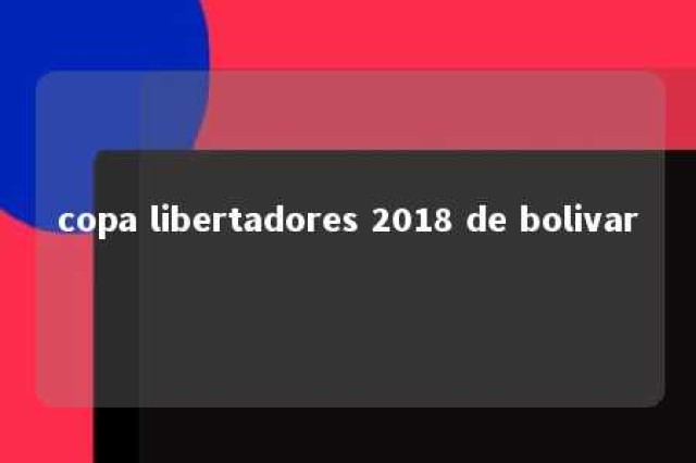 copa libertadores 2018 de bolivar 